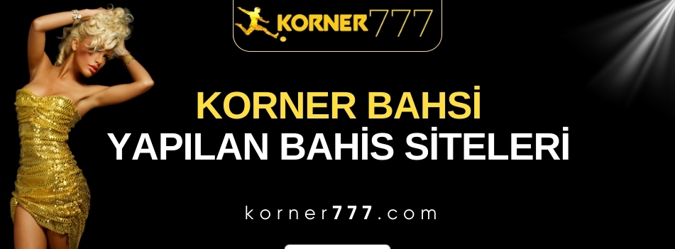 Korner Bahsi Yapılan Bahis Siteleri